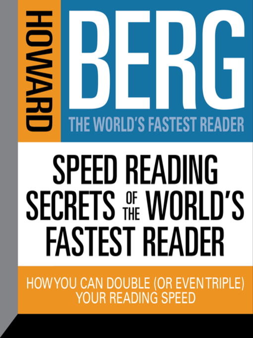 Title details for Speed Reading Secrets the World's Fastest Reader by Howard Stephen Berg - Available